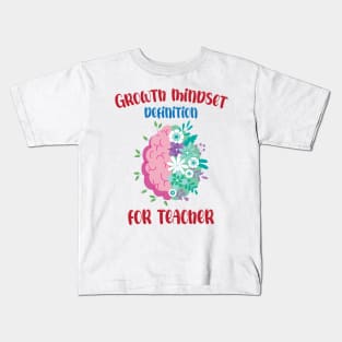 Growth Mindset Definition For Teacher Kids T-Shirt